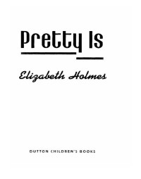 Holmes Elizabeth — Pretty Is