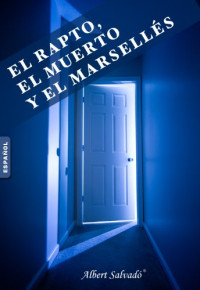 Albert Salvado — El rapto, el muerto y el marsellés