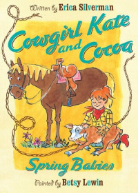 Erica Silverman — Cowgirl Kate and Cocoa: Spring Babies
