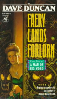 Dave Duncan — Faery Lands Forlorn - A Man Of His Word, Book 2