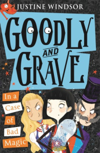 Windsor Justine — Goodly and Grave in a Case of Bad Magic