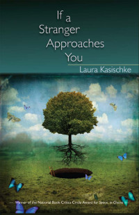 Kasischke Laura — If a Stranger Approaches You: Stories
