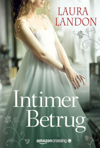 Landon, Laura — Intimer Betrug - Historischer Liebesroman (German Edition)