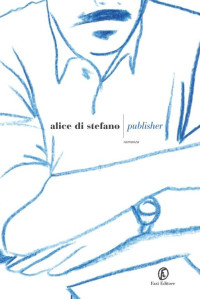 Di Stefano, Alice — Publisher (Le strade) (Italian Edition)