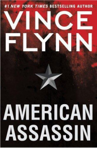 Flynn Vince — American Assassin: A Thriller