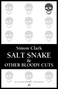 Simon Clark — Salt Snake and Other Bloody Cuts
