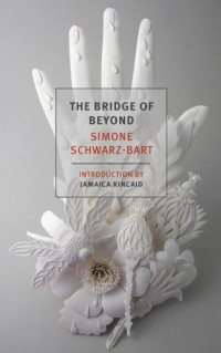 Schwarz-Bart, Simone — The Bridge of Beyond
