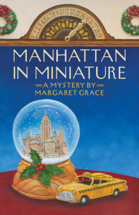 Margaret Grace — Manhattan in Miniature: A Miniature Mystery