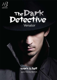 Harvey-Berrick, Jane — The Dark Detective: Venator