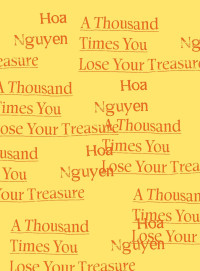 Hoa Nguyen — A Thousand Times You Lose Your Treasure