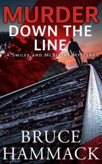 Bruce Hammack — Murder Down The Line: The Smiley and McBlythe Mystery Series