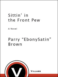 Parry EbonySatin Brown — Sittin' in the Front Pew: A Novel