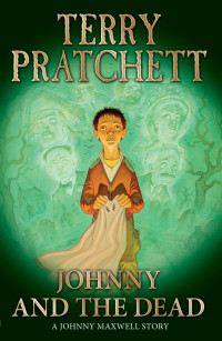 Pratchett Terry — Johnny and the Dead