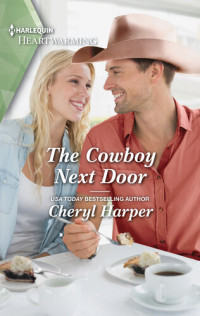 Cheryl Harper — The Cowboy Next Door: A Clean and Uplifting Romance