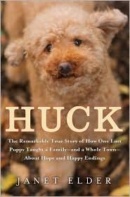 Elder Janet — Huck: The Remarkable True Story of How One Lost Puppy Taught a Family--and a Whole Town--about Hope and Happy Endings