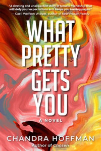 Chandra Hoffman — What Pretty Gets You
