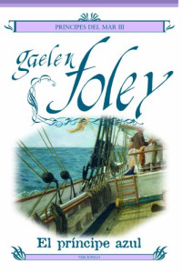 Gaelen Foley — Príncipes del mar 3 - El príncipe azul