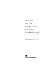 Ruth Pennebaker — Women on the Verge of a Nervous Breakthrough
