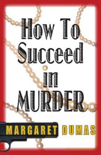 Dumas Margaret — How to Succeed in Murder