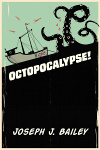 Bailey, Joseph J — Octopocalypse