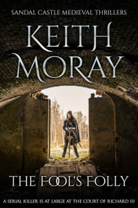 Keith Moray — The Fool's Folly (Sandal Castle Medieval Thrillers Book 02)