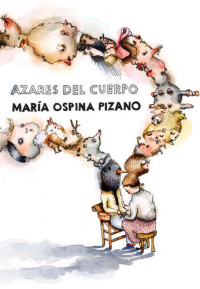 María Ospina Pizano — Azares del cuerpo