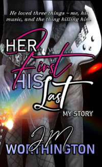 J.M. Worthington; JM Worthington — Her First, His Last