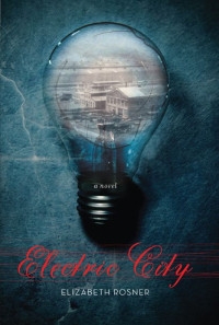 Rosner Elizabeth — Electric City: A Novel