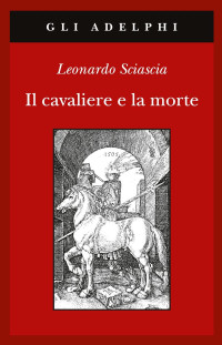Leonardo Sciascia — Il cavaliere e la morte