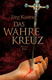 Kastner Jörg — Das wahre Kreuz