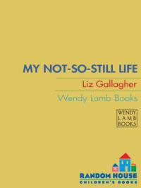 Gallagher Liz — My Not-So-Still Life