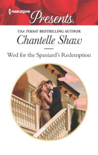 Chantelle Shaw — Wed for the Spaniard's Redemption