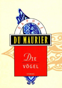 Daphne DuMaurier — Die Vögel - Stories