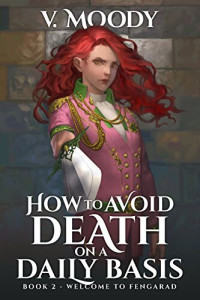 V. Moody — How to Avoid Death on a Daily Basis: Book 2 - Welcome to Fengarad