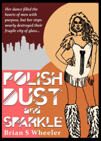 Wheeler, Brian S — Polish, Dust and Sparkle