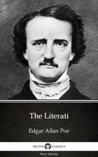 Edgar Allan Poe — The Literati by Edgar Allan Poe--Delphi Classics (Illustrated)