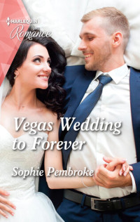 Sophie Pembroke — Vegas Wedding to Forever