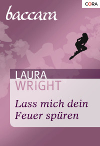 Wright Laura — Lass mich dein Feuer spüren