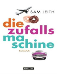 Sam Leith — Die Zufallsmaschine