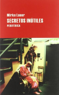 Mirko Lauer — Secretos Inútiles