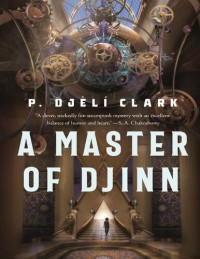 P. Djèlí Clark — A Master of Djinn