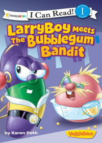 Big Idea , Inc. — LarryBoy Meets the Bubblegum Bandit: Level 1