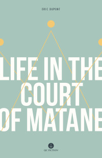 Dupont Eric — Life in the Court of Matane