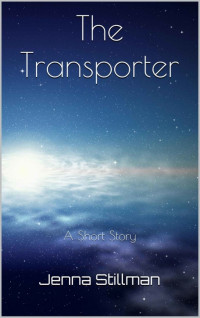 Stillman Jenna — The Transporter: A Short Story