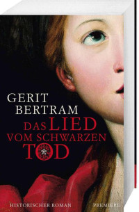 Bertram Gerit — Das Lied vom Schwarzen Tod: Historischer Roman