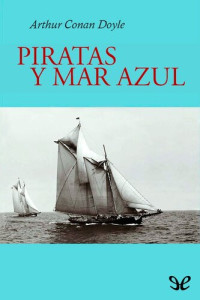 Arthur Conan Doyle — Piratas y mar azul