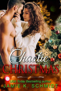 Jamie K. Schmidt — A Chaotic Christmas: A sexy holiday short story