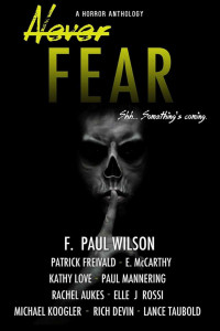 Wilson, Paul F — Never Fear: Shh, Something's Coming