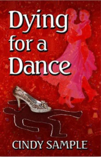 Cindy Sample — Dying for a Dance (Laurel McKay Mystery 2)