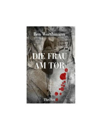 Worthmann Ben — Die Frau am Tor
